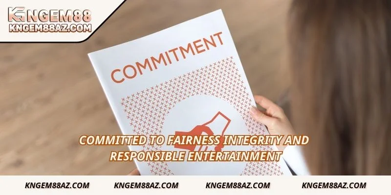 Committed to fairness integrity and responsible entertainment