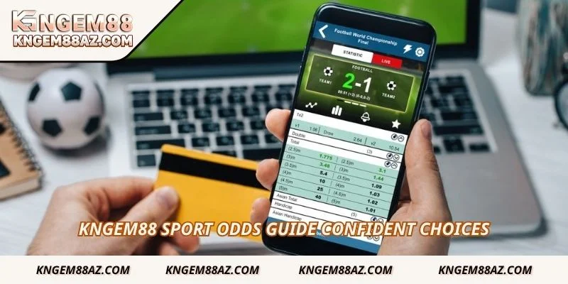 Kngem88 Sport odds guide confident choices