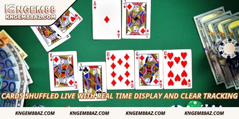 Cards shuffled live with real time display and clear tracking