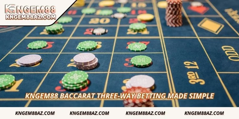 Kngem88 baccarat three-way betting made simple