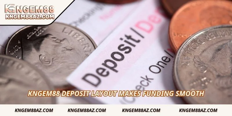 Kngem88 deposit layout makes funding smooth