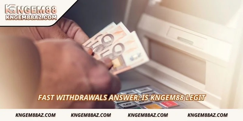 Fast withdrawals answer: Is Kngem88 legit