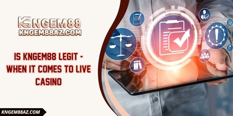 Is Kngem88 Legit - When It Comes To Live Casino