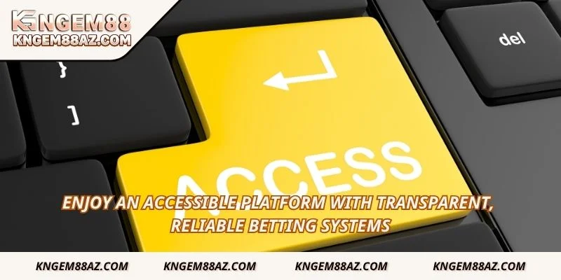 Enjoy an accessible platform with transparent, reliable betting systems