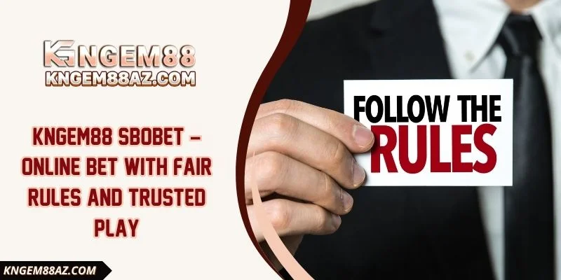 Kngem88 Sbobet – Online Bet With Fair Rules And Trusted Play
