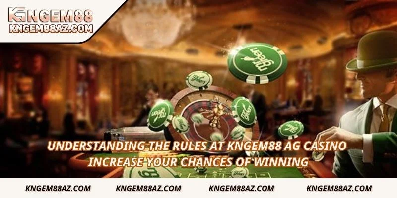 Understanding the rules at Kngem88 AG Casino increase your chances of winning
