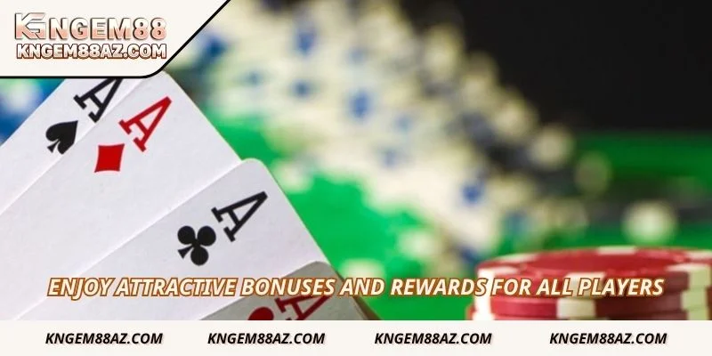 Enjoy attractive bonuses and rewards for all players