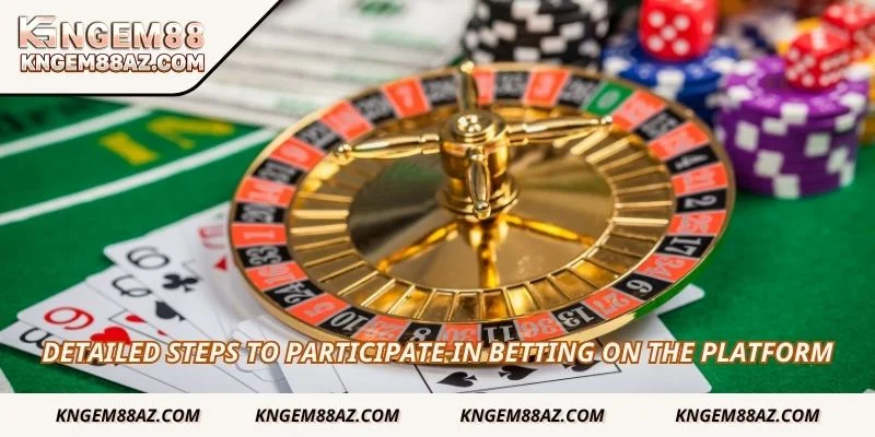 Detailed steps to participate in betting on the platform