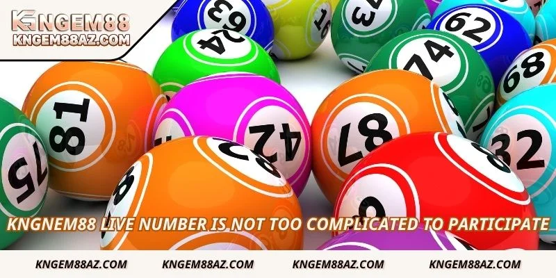 Kngnem88 Live Number is not too complicated to participate