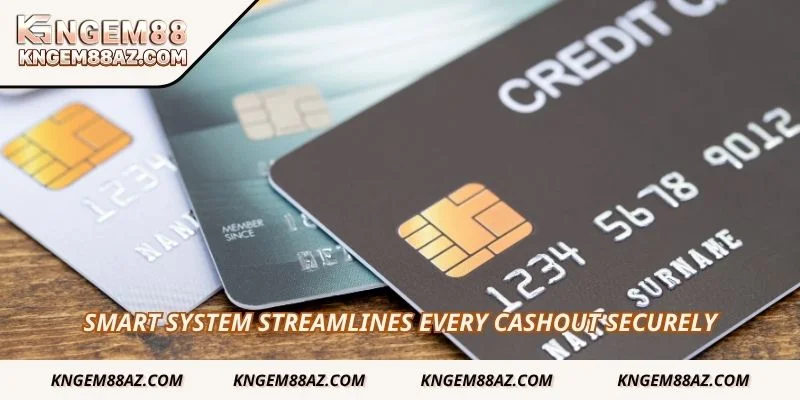 Smart system streamlines every cashout securely