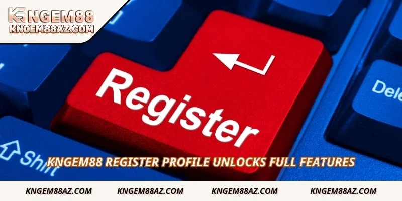 Kngem88 register profile unlocks full features