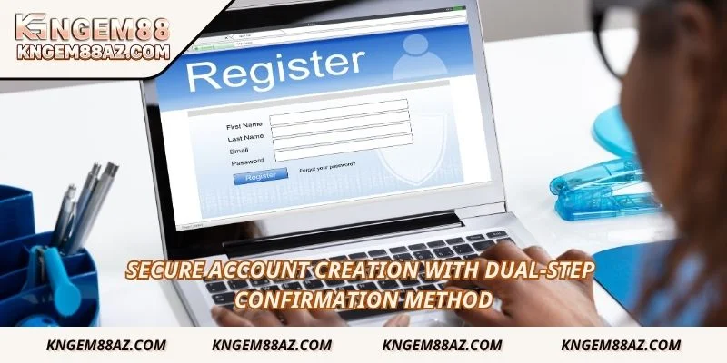 Secure account creation with dual-step confirmation method