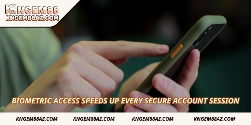 Biometric access speeds up every secure account session