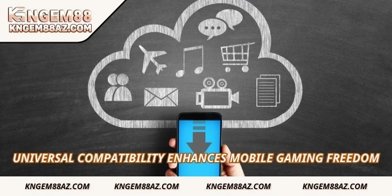 Universal compatibility enhances mobile gaming freedom