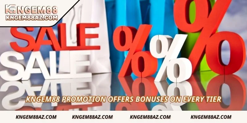 Kngem88 promotion offers bonuses on every tier