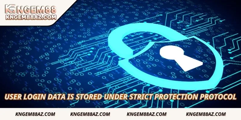 User login data is stored under strict protection protocol