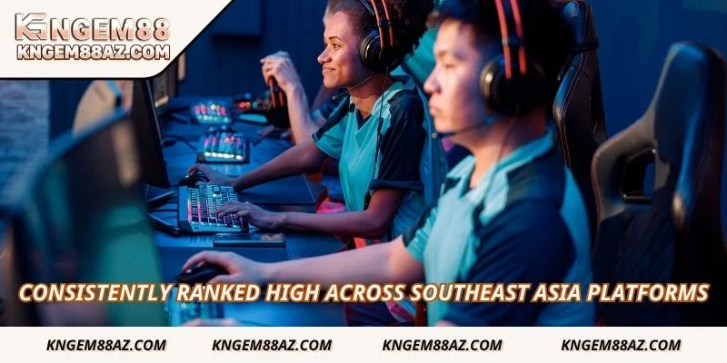 Consistently ranked high across Southeast Asia platforms