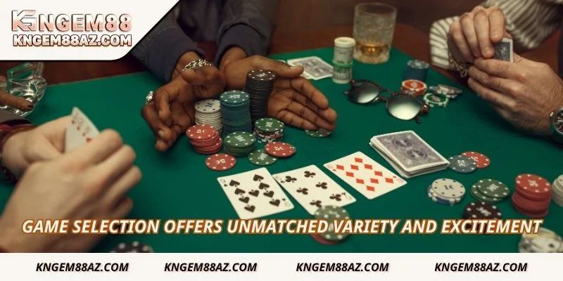 Game selection offers unmatched variety and excitement
