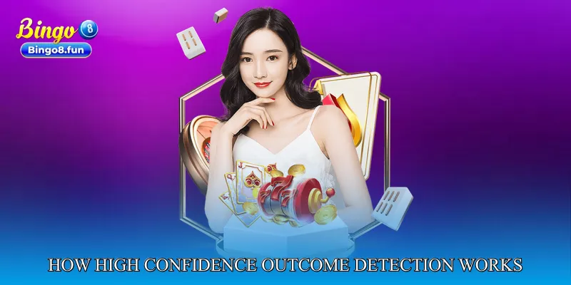 How High Confidence Outcome Detection Works