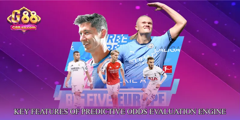 Key Features of Predictive Odds Evaluation Engine