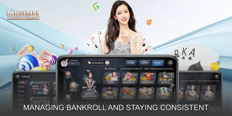 Managing Bankroll and Staying Consistent
