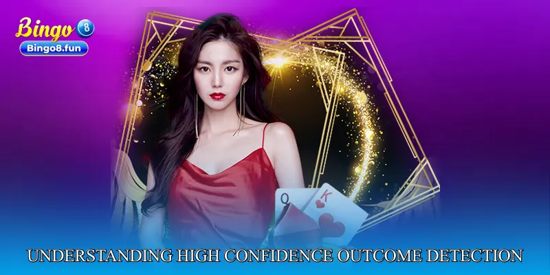Understanding High Confidence Outcome Detection