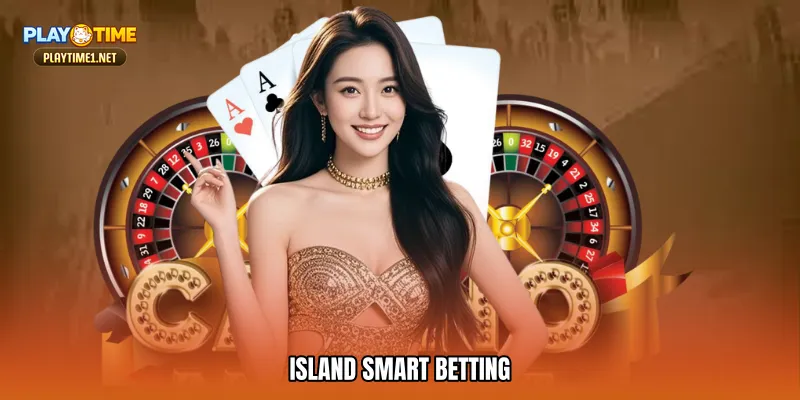 Island smart betting