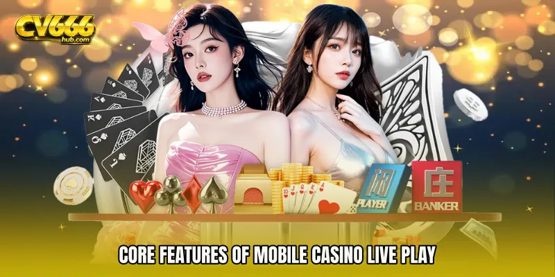 Core Features of Mobile Casino live play