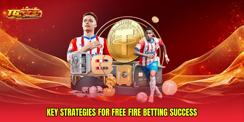 Key Strategies for Free Fire betting Success
