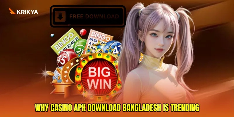 Why Casino APK download Bangladesh is trending